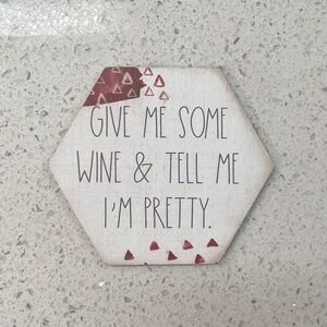 Simply Said Give Me Some Wine & Tell Me I'm Pretty- Honeycomb Coaster